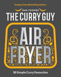 Curry Guy Air Fryer : 50 Simple Curry Favourites - Dan Toombs