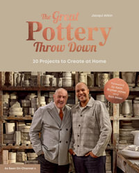 The Great Pottery Throw Down : 20 Projects to Create at Home - The Great Pottery Throw Down