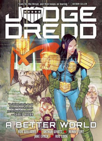 Judge Dredd : A Better World - Rob Williams