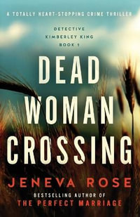 Dead Woman Crossing : A totally heart-stopping crime thriller - Jeneva Rose