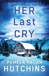 Her Last Cry : A totally nail-biting and absolutely gripping crime thriller - Pamela Fagan Hutchins