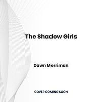 The Shadow Girls : A gripping paranormal mystery thriller - Dawn Merriman