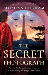 The Secret Photograph : An absolutely gripping and heartbreaking World War Two historical novel - Siobhan Curham