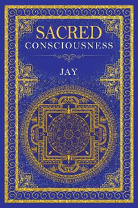 Sacred Consciousness - Jay