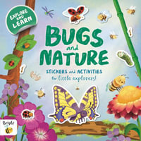 Bugs and Nature : A Sticker and Activity Book for Curious Little Explorers - Igloobooks