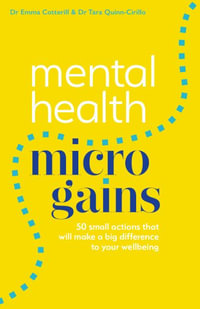 Mental Health Micro-gains : 50 Small Actions That Will Make a Big Difference to Your Wellbeing - Emma Cotterill