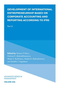 Development of International Entrepreneurship Based on Corporate Accounting and Reporting According to IFRS : Part A - Mansur P. Eshov
