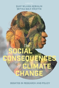 The Social Consequences of Climate Change : Debates in Research and Policy - Å?uay NÄ°lhan AÃ§Ä±kalÄ±n