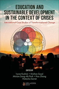 Education and Sustainable Development in the Context of Crises : International Case Studies of Transformational Change - Iryna Kushnir