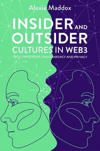 Insider and Outsider Cultures in Web3 : Data Ownership, Transparency and Privacy - Alexia Maddox