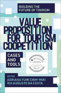 Value Proposition to Tourism Coopetition : Cases and Tools - Adriana Fumi Chim-Miki