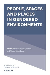 People, Spaces and Places in Gendered Environments : Advances in Gender Research : Book 34 - Vasilikie (Vicky) Demos