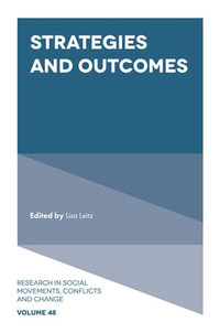 Strategies and Outcomes : Research in Social Movements, Conflicts and Change : Book 48 - Lisa Leitz