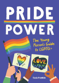 Pride Power : The Young Person's Guide to LGBTQ+ - Harriet Dyer