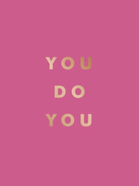 You Do You : Quotes to Uplift, Empower and Inspire - Summersdale Publishers