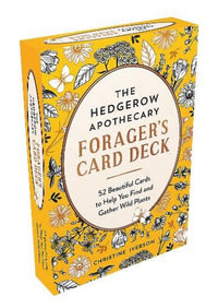 The Hedgerow Apothecary Forager's Card Deck : 52 Beautiful Identification Cards and Booklet to Help You Find and Gather Wild Plants - Christine Iverson