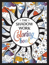 The Shadow Work Coloring Book : A Creative Journey of Healing, Self-Awareness and Growth - Summersdale Publishers