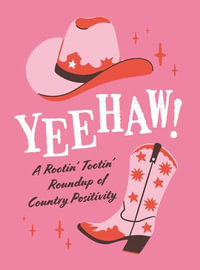 Yeehaw! : A Rootin' Tootin' Roundup of Country Positivity - Summersdale Publishers