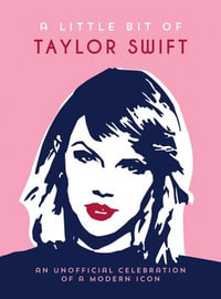 A Little Bit of Taylor Swift : An Unofficial Celebration of a Modern Icon - Summersdale Publishers