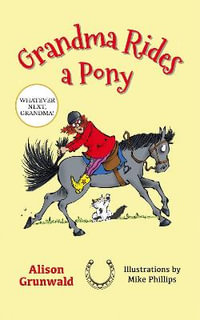 Grandma Rides a Pony : Whatever Next, Grandma! - Alison Grunwald