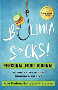 Bulimia Sucks! Personal Food Journal - Kate Hudson-Hall