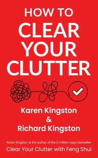 How to Clear Your Clutter : The game-changing guide to decluttering your home - Karen Kingston