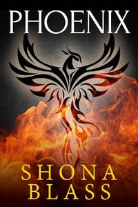 Phoenix : The Kingfisher Series - Shona Blass