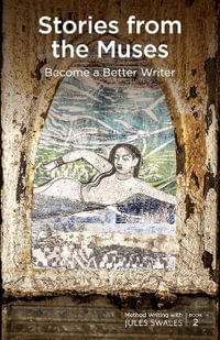 Stories from the Muses : Become A Better Writer - Maria Iliffe-Wood