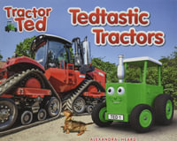 Tractor Ted Tedtastic Tractors : Tractor Ted - Alexandra Heard