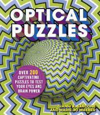 Optical Puzzles : Over 200 Captivating Puzzles to Test Your Eyes and Brain Power - Gianni A  &  Waeber, Marie-Jo Sarcone