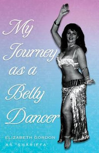 My Journey as a Belly Dancer - Elizabeth Gordon