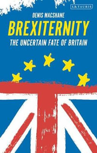 Brexiternity : Uncertain Fate of Britain - Denis MacShane