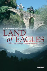 Land of Eagles : Riding Through Europe's Forgotten Country - Robin Hanbury-Tenison