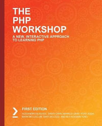 The PHP Workshop : A New, Interactive Approach to Learning PHP - Alexandru Busuioc