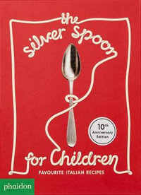 The Silver Spoon for Children : Favourite Italian Recipes - Amanda Grant