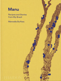 Manu : Recipes and Stories from My Brazil - Manoella Buffara