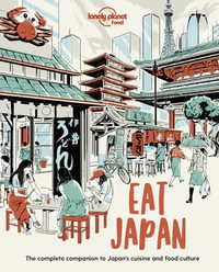 Lonely Planet Eat Japan : Lonely Planet Food - Lonely Planet Food