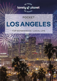 Pocket Los Angeles : Lonely Planet Pocket Travel Guide : 7th Edition - Lonely Planet Travel Guide