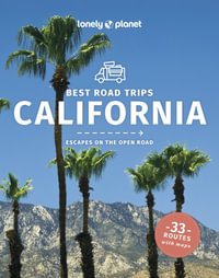 Best Road Trips California : Lonely Planet Travel Guide: 5th Edition - Lonely Planet Travel Guide