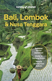 Bali, Lombok & Nusa Tenggara : Lonely Planet Travel Guide : 19th Edition - Lonely Planet