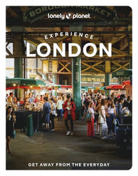 Experience London : Lonely Planet Travel Guide : 1st Edition - Lonely Planet Travel Guide