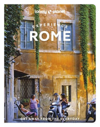 Experience Rome : Lonely Planet Travel Guide : 1st Edition - Lonely Planet Travel Guide