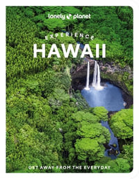 Experience Hawaii : Lonely Planet Travel Guide : 1st Edition - Lonely Planet Travel Guide