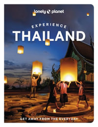 Experience Thailand : Lonely Planet Travel Guide : 1st Edition - Lonely Planet Travel Guide