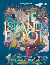 The Islands Book : A Journey to the World's Most Amazing Islands - Lonely Planet