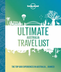 Ultimate Australia Travel List : 1st Edition - Lonely Planet