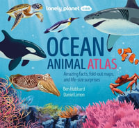 Ocean Animal Atlas : Lonely Planet Kids : 1st Edition - Lonely Planet Kids