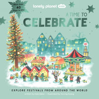 A Time to Celebrate : Lonely Planet Kids : 1st Edition - Lonely Planet Kids