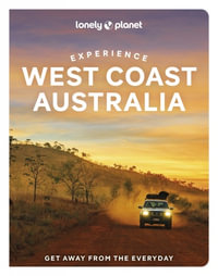 Experience West Coast Australia : Lonely Planet Travel Guide : 1st Edition - Lonely Planet