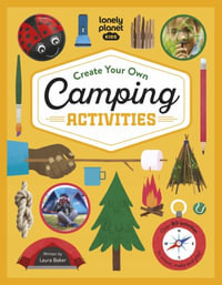 Lonely Planet Kids Create Your Own Camping Activities : Lonely Planet Kids - Lonely Planet Kids